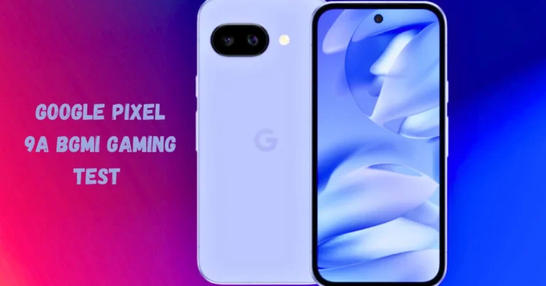 Google Pixel 9a BGMI Gaming Review: Killer FPS, Low Heat & Epic Battery!